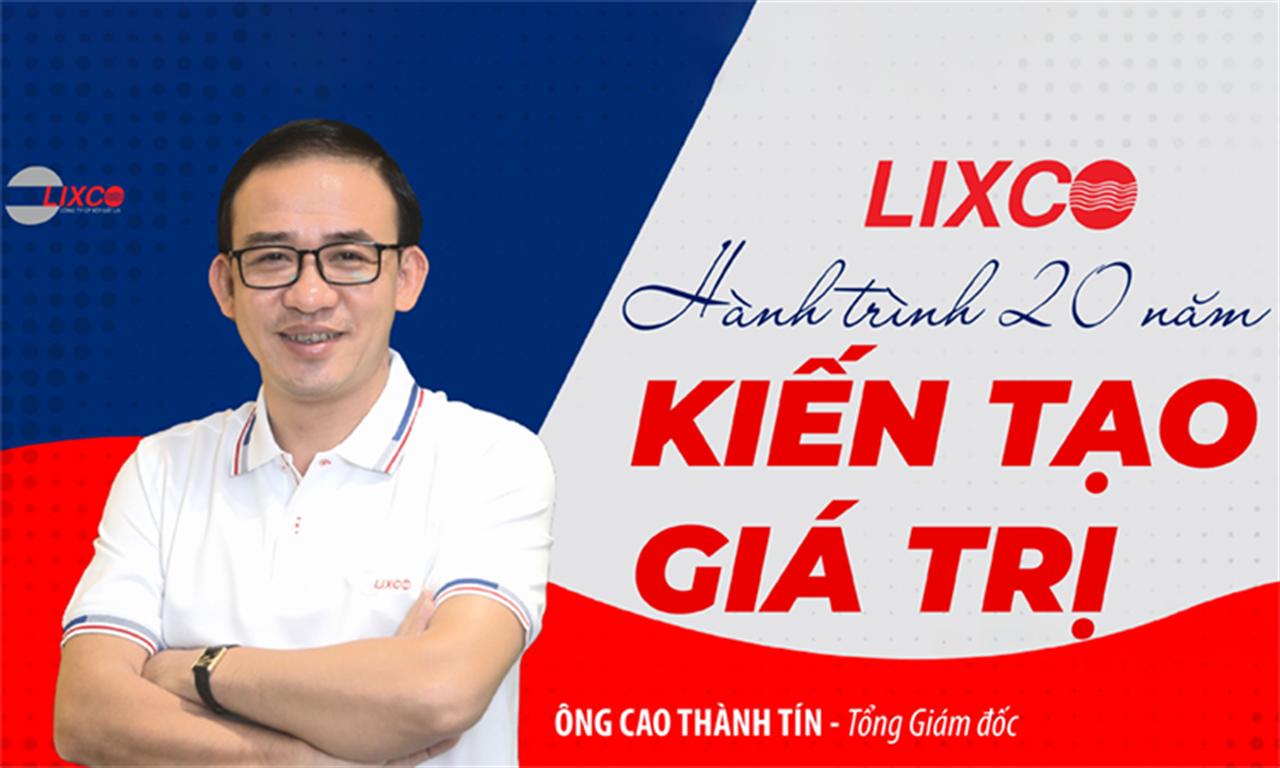 LIXCO: Hành trình 20 năm kiến tạo giá trị