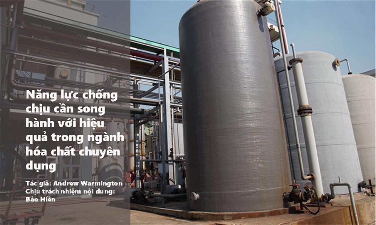 Năng lực chống chịu cần song hành với hiệu quả trong ngành hóa chất chuyên dụng