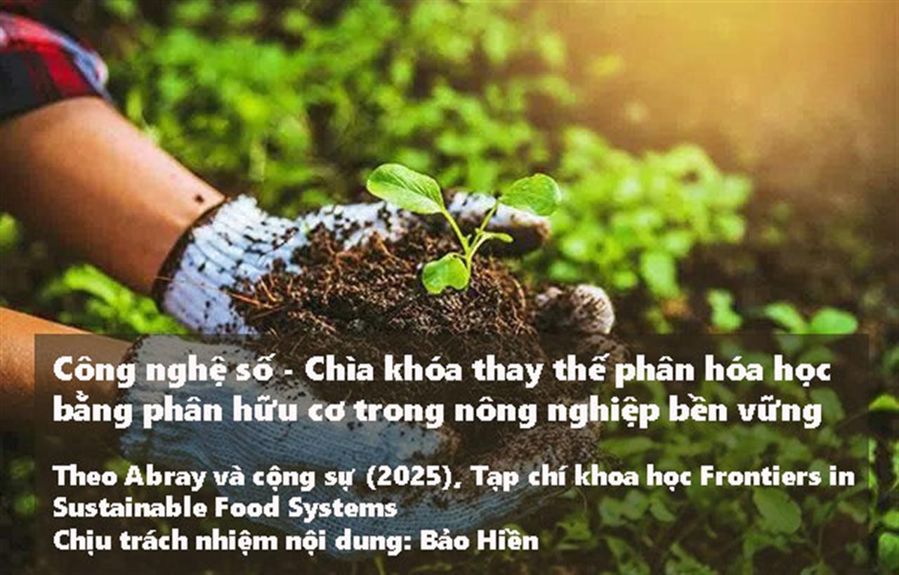 Công nghệ số - Chìa khóa thay thế phân hóa học bằng phân hữu cơ trong nông nghiệp bền vững