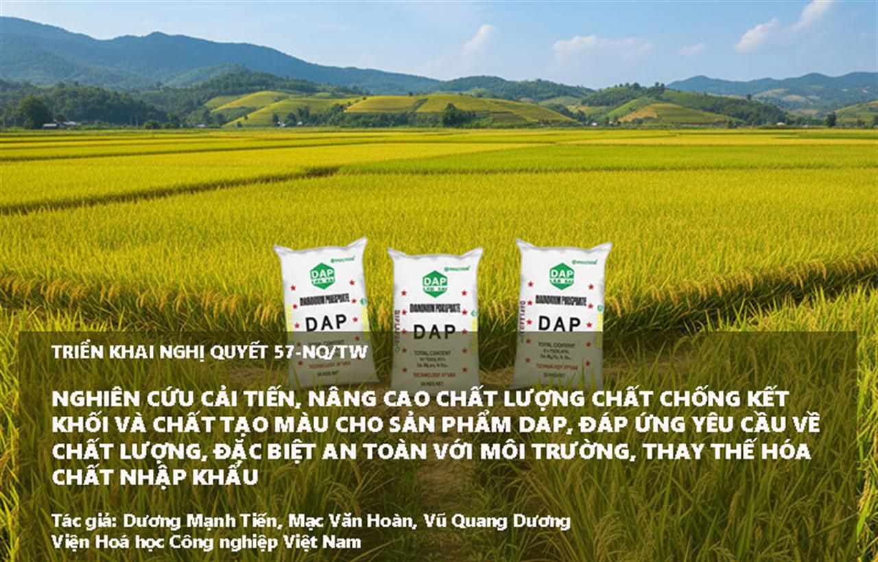 Nghiên cứu cải tiến, nâng cao chất lượng chất chống kết khối và chất tạo màu cho sản phẩm DAP, đáp ứng yêu cầu về chất lượng, đặc biệt an toàn với môi trường, thay thế hóa chất nhập khẩu