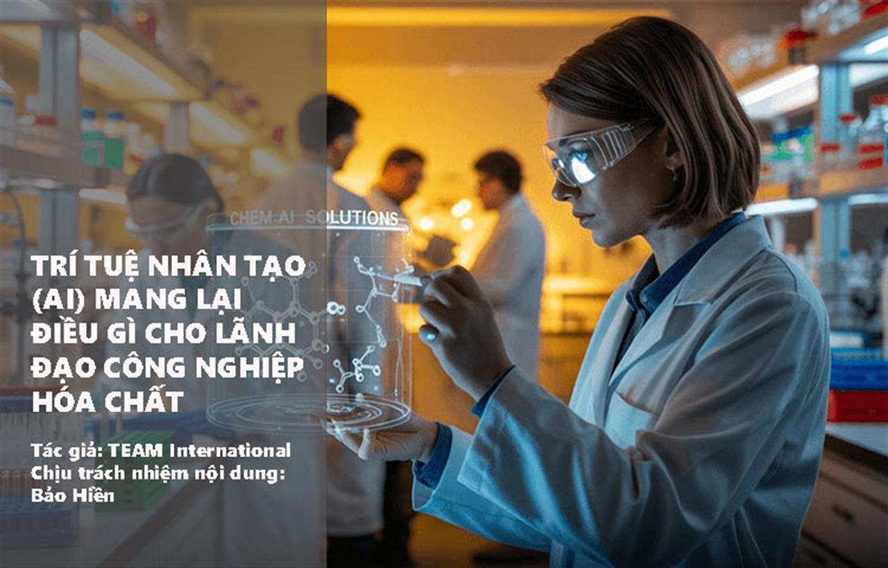 Trí tuệ nhân tạo (AI) mang lại điều gì cho lãnh đạo công nghiệp hóa chất