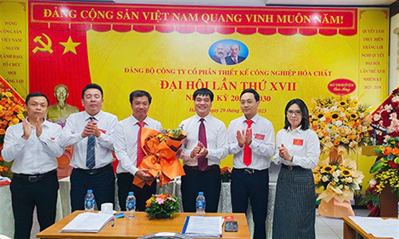 ĐẠI HỘI ĐẢNG BỘ CÔNG TY CỔ PHẦN THIẾT KẾ CÔNG NGHIỆP HOÁ CHẤT, LẦN THỨ XVII, NHIỆM KỲ 2025-2030: ĐOÀN KẾT, DÂN CHỦ, SÁNG TẠO VÀ PHÁT TRIỂN