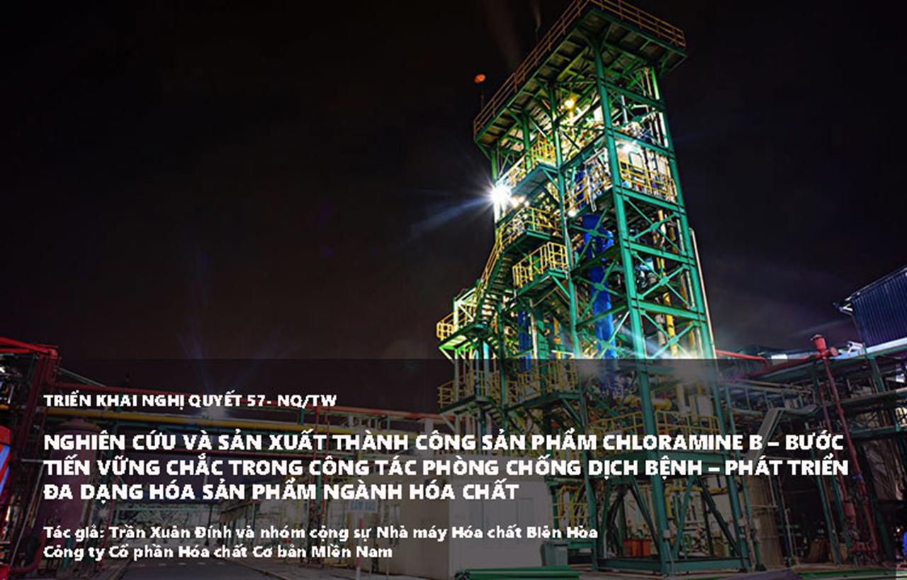 Nghiên cứu và sản xuất thành công sản phẩm Chloramine B - Bước tiến vững chắc trong công tác phòng chống dịch bệnh - phát triển đa dạng hóa sản phẩm ngành hóa chất