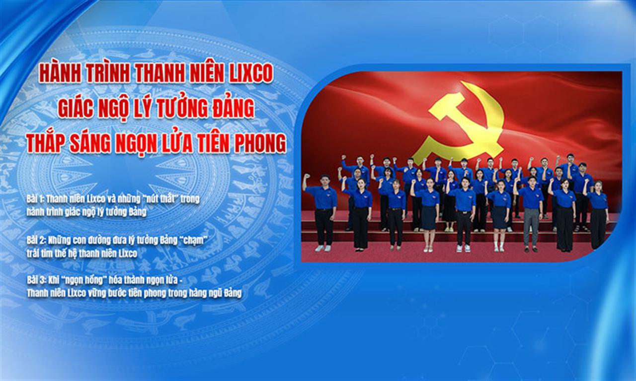 Hành trình thanh niên Lixco giác ngộ lý tưởng Đảng – Thắp sáng ngọn lửa tiên phong