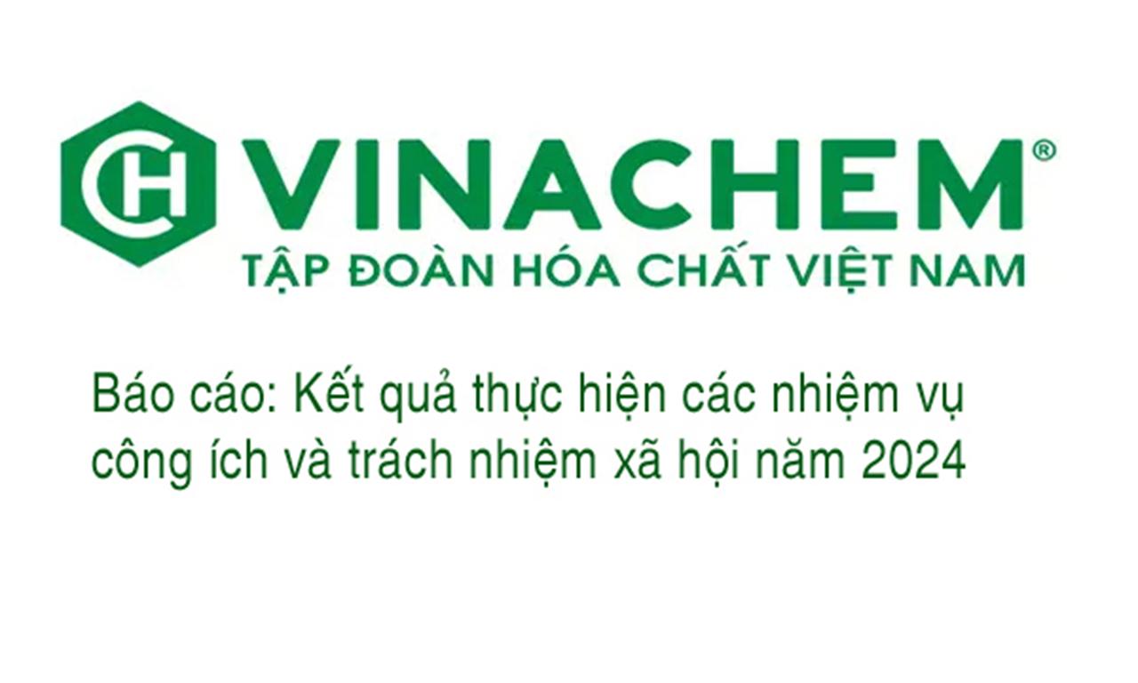 Báo cáo kết quả thực hiện các nhiệm vụ công ích và trách nhiệm xã hội của Tập đoàn Hóa chất Việt Nam năm 2024