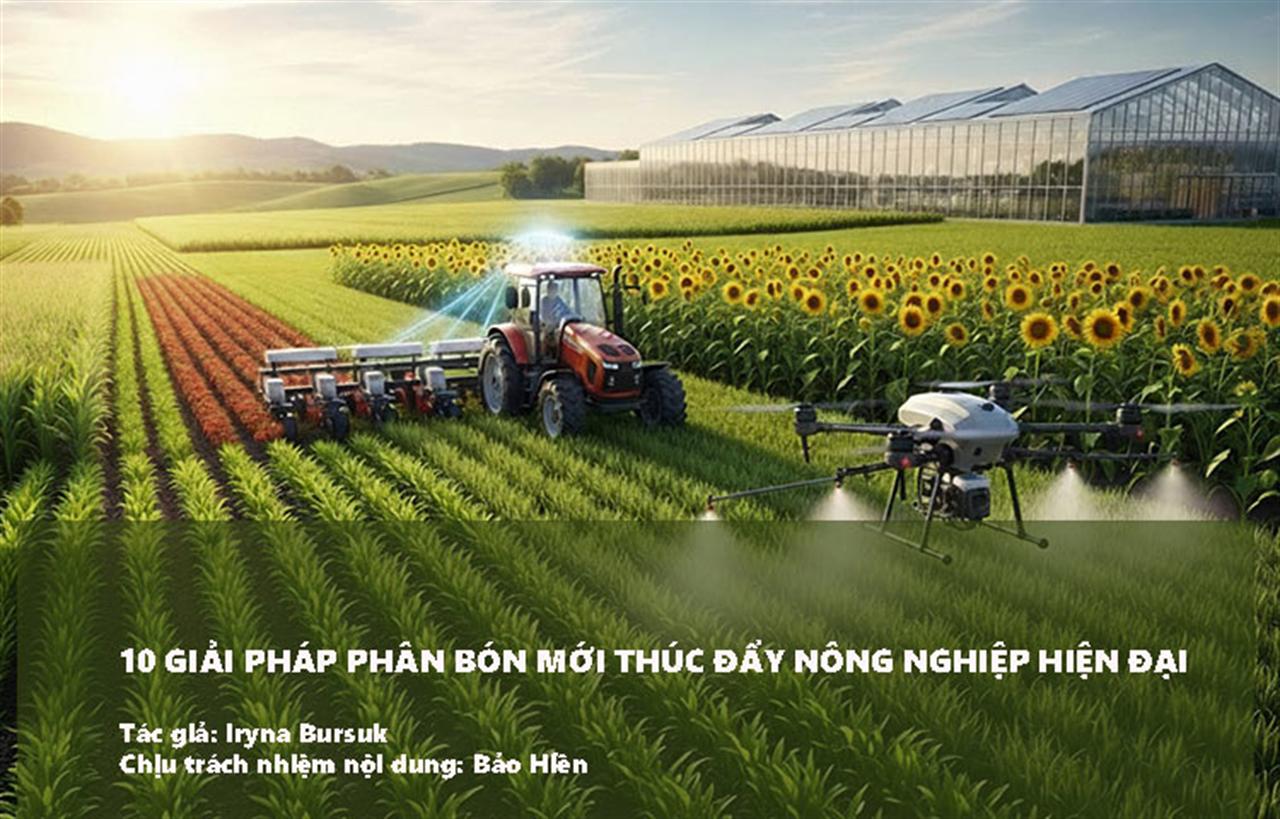 10 giải pháp phân bón mới thúc đẩy nông nghiệp hiện đại