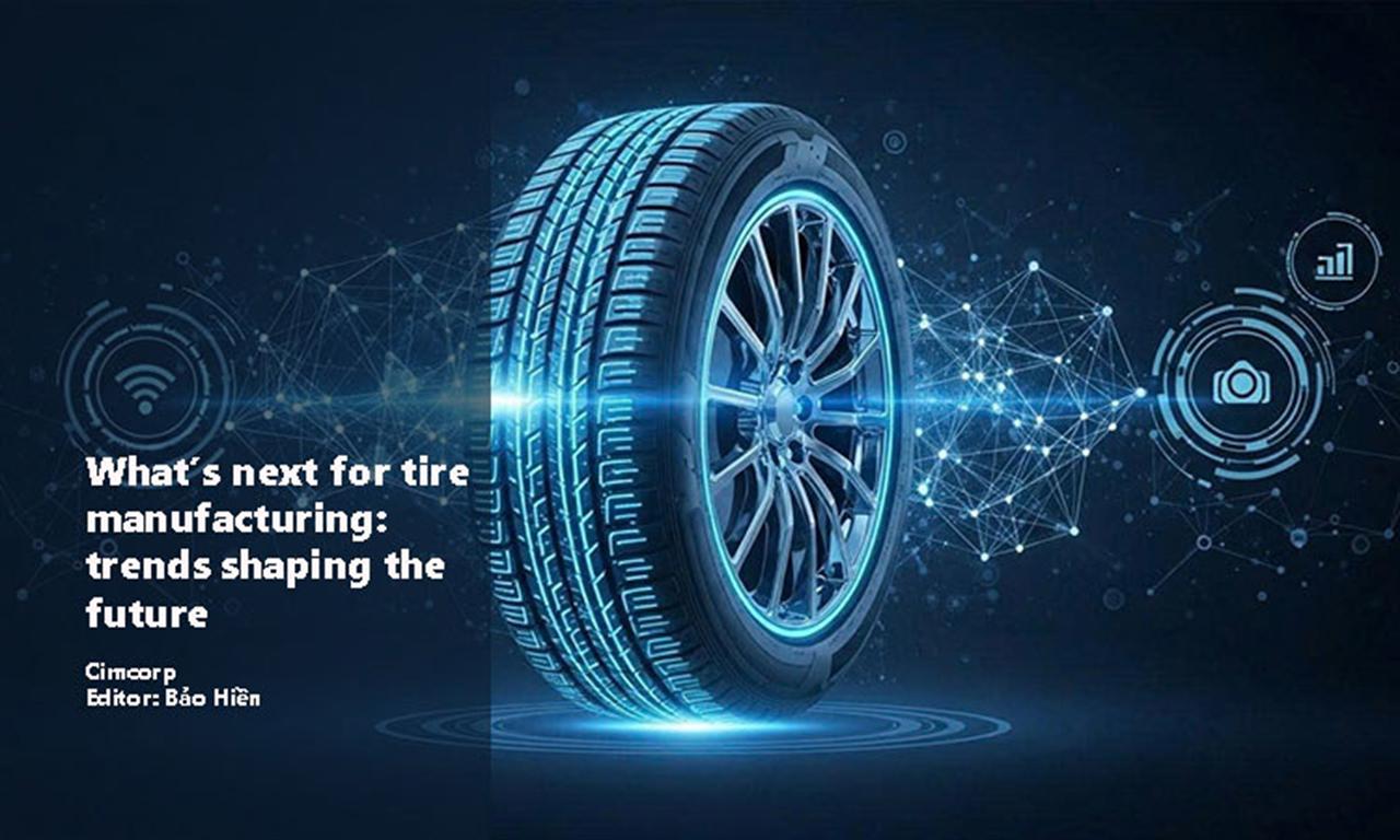 What’s next for tire manufacturing: trends shaping the future