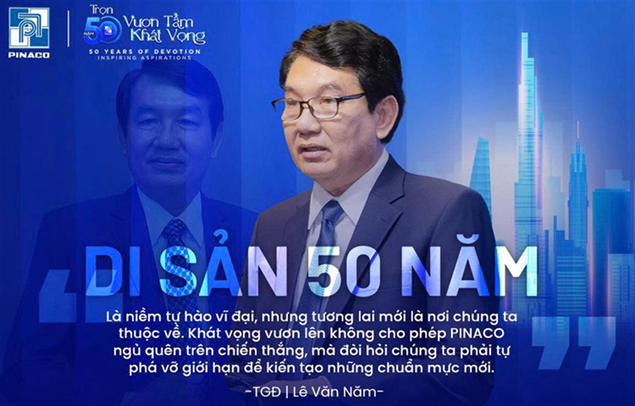 PINACO – Trọn 50 năm “vươn tầm khát vọng”: Từ nền tảng bền bỉ đến tầm nhìn tương lai