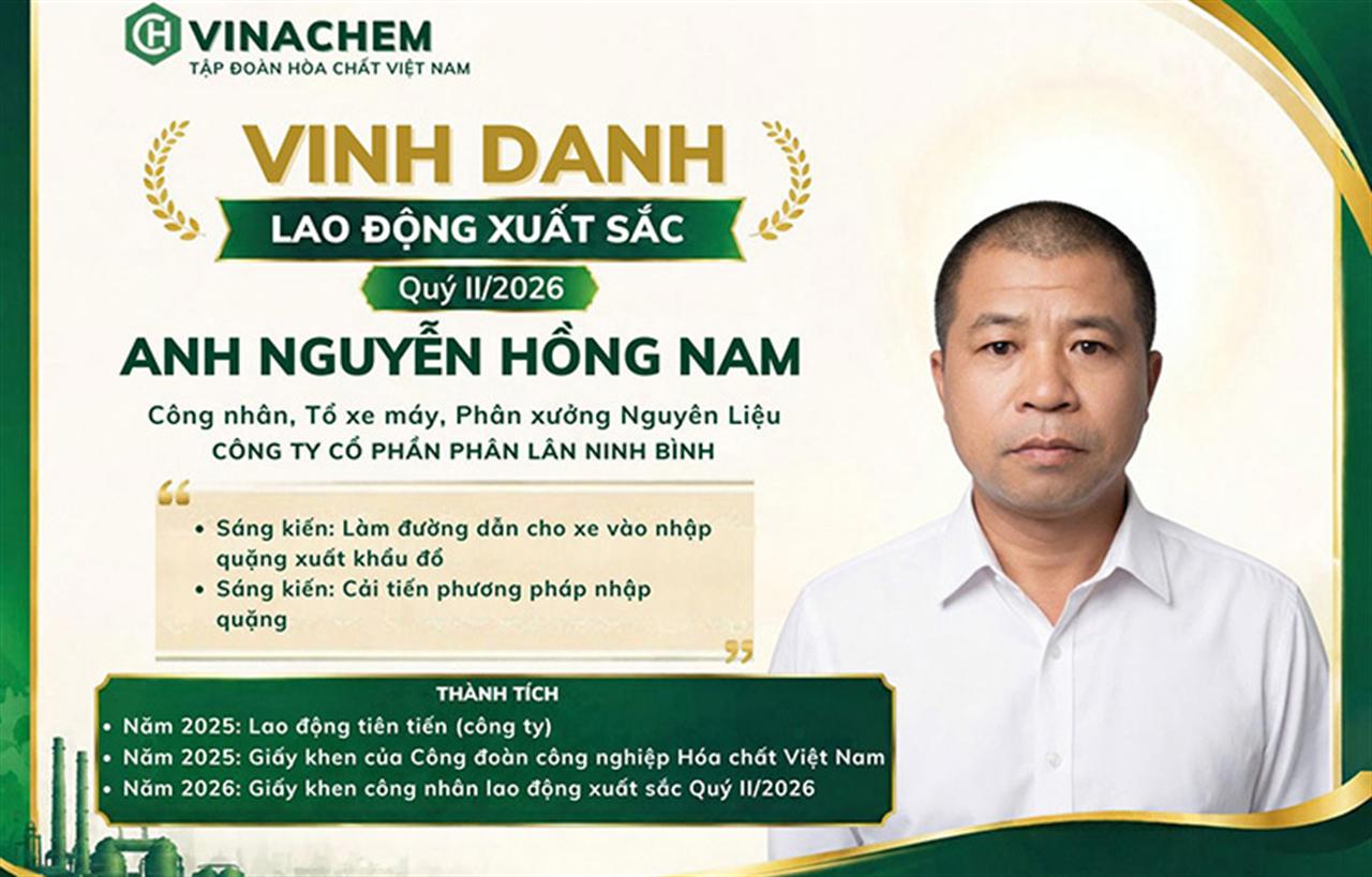 Lao động xuất sắc Quý II/2026: Anh Nguyễn Hồng Nam, Công nhân, Tổ xe máy, Phân xưởng Nguyên Liệu, Công ty cổ phần Phân lân Ninh Bình