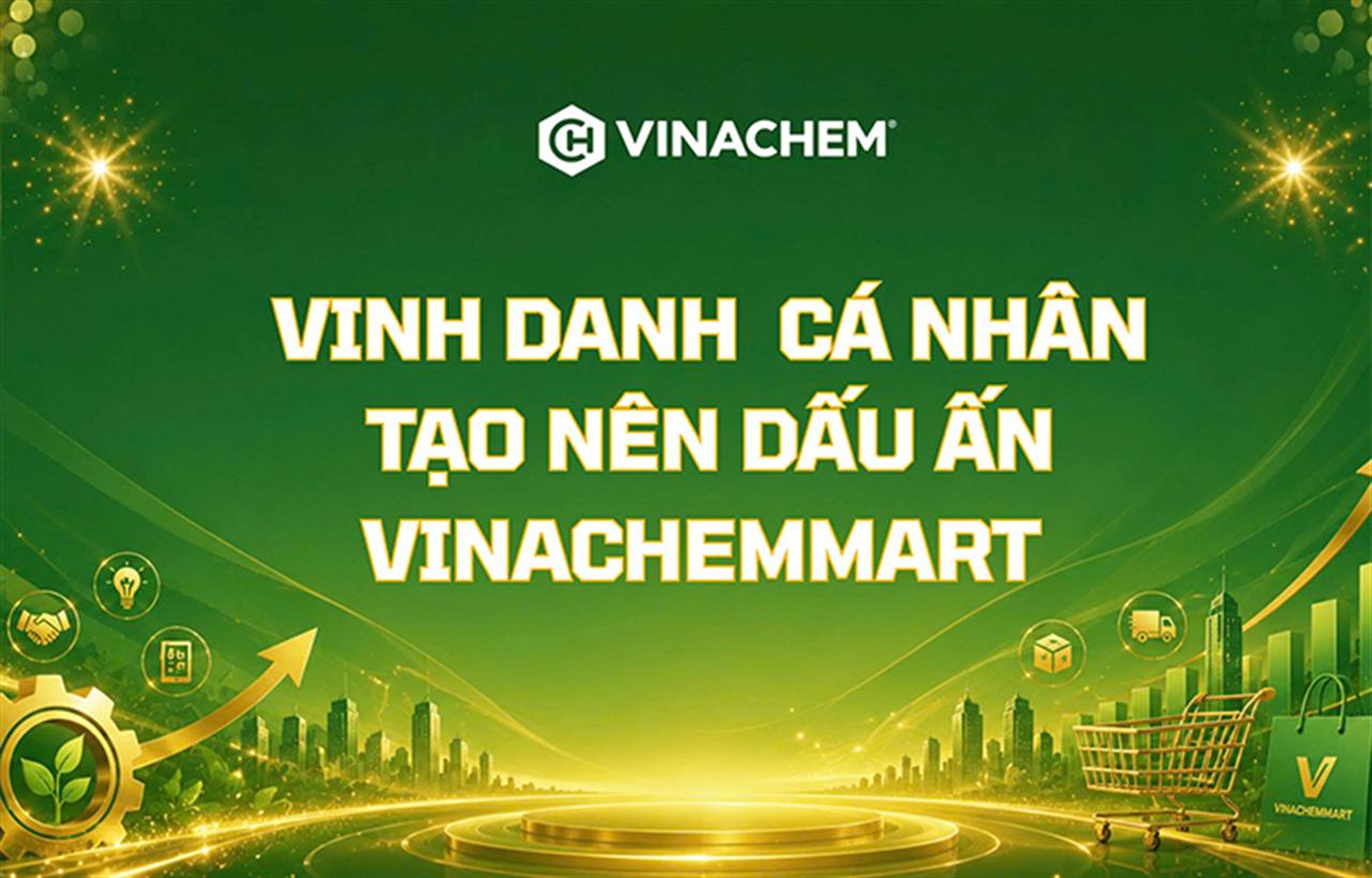 Vinh danh những tập thể, cá nhân tạo nên dấu ấn VinachemMart