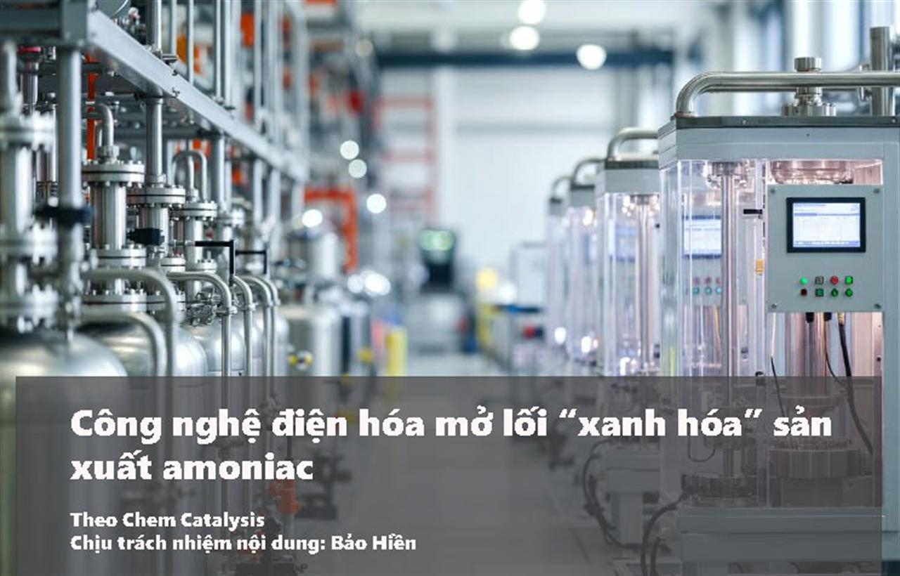 Công nghệ điện hóa mở lối “xanh hóa” sản xuất amoniac