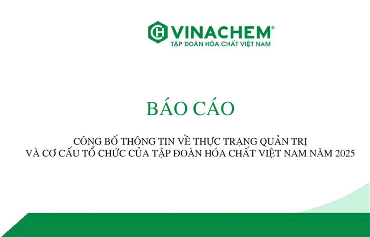 Công bố thông tin về thực trạng quản trị và cơ cấu tổ chức của Tập đoàn Hóa chất Việt Nam năm 2025